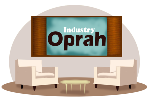 Who is your Industry Oprah -Influencer